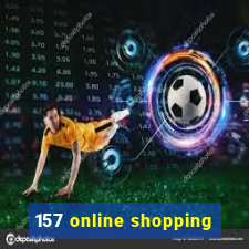 157 online shopping